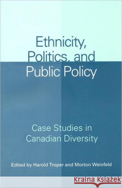 Ethnicity Politics & Public Po: Case Studies in Canadian Diversity Troper, Harold 9780802080271 University of Toronto Press - książka