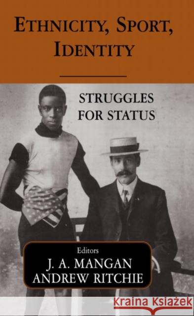 Ethnicity, Sport, Identity : Struggles for Status J. A. Mangan Andrew Ritchie 9780714655741 Frank Cass Publishers - książka