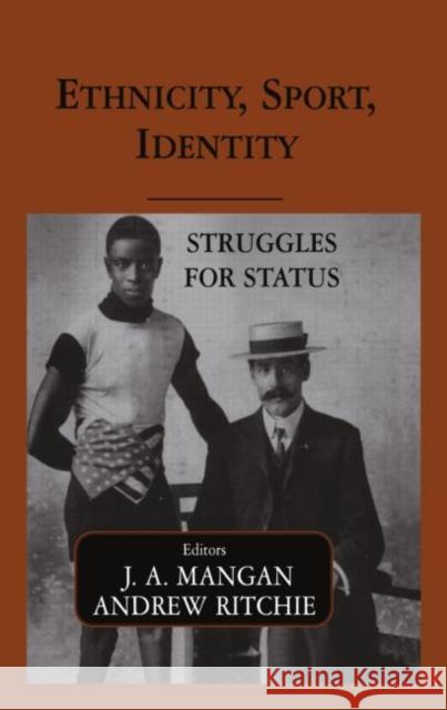 Ethnicity, Sport, Identity : Struggles for Status J. A. Mangan Andrew Ritchie 9780714684581 Frank Cass Publishers - książka