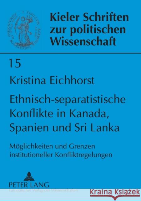 Ethnisch-separatistische Konflikte in Kanada, Spanien und Sri Lanka; Möglichkeiten und Grenzen institutioneller Konfliktregelungen Krause, Joachim 9783631540695 Peter Lang Gmbh, Internationaler Verlag Der W - książka