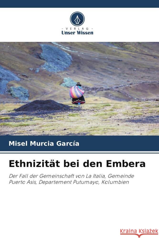 Ethnizit?t bei den Embera Misel Murci 9786207046638 Verlag Unser Wissen - książka