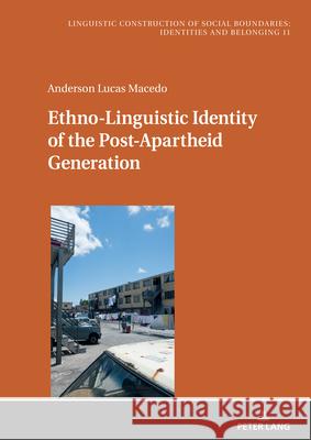 Ethno-Linguistic Identity of the Post-Apartheid Generation Konstanze Jungbluth Anderson Lucas Macedo 9783631913192 Peter Lang Gmbh, Internationaler Verlag Der W - książka