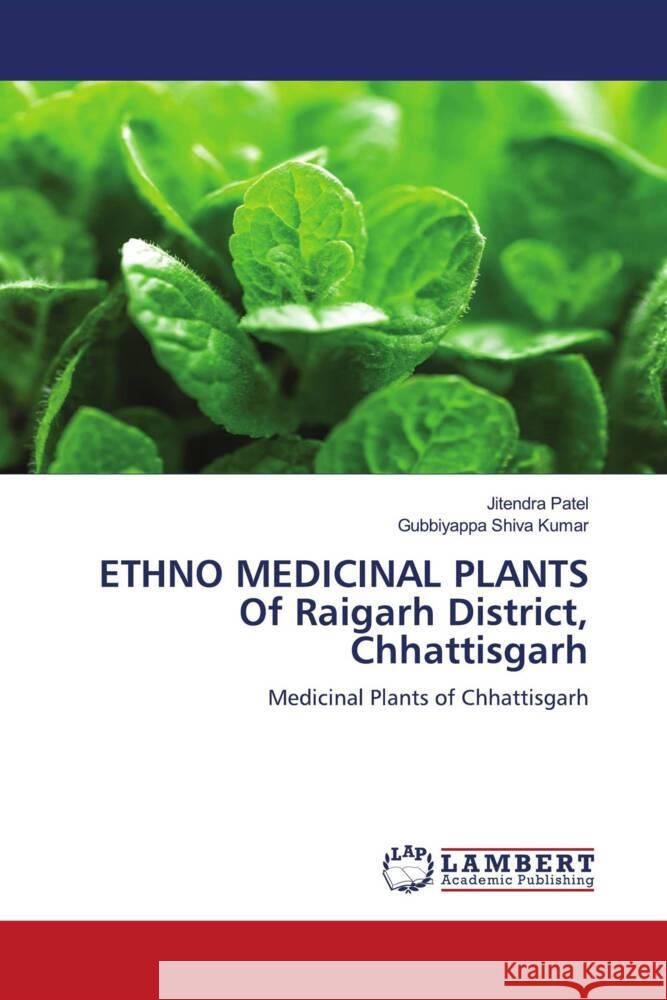 ETHNO MEDICINAL PLANTS Of Raigarh District, Chhattisgarh Patel, Jitendra, Shiva Kumar, Gubbiyappa 9786139454129 LAP Lambert Academic Publishing - książka