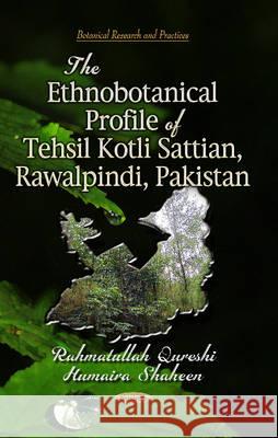 Ethnobotanical Profile of Tehsil Kotli Sattian, Rawalpindi, Pakistan Rahmatullah Qureshi, Humaira Shaheen 9781624172908 Nova Science Publishers Inc - książka