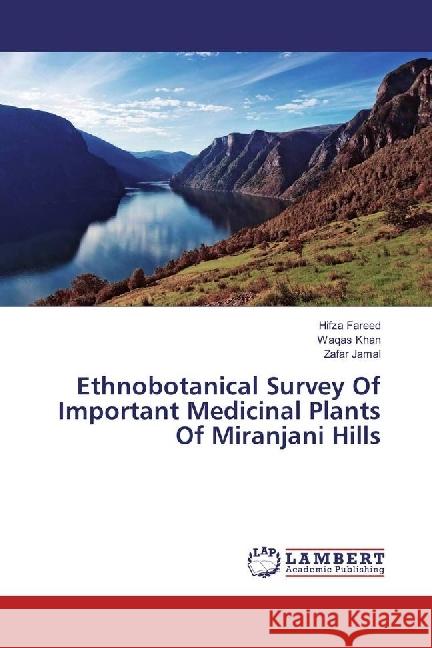 Ethnobotanical Survey Of Important Medicinal Plants Of Miranjani Hills Fareed, Hifza; Khan, Waqas; Jamal, Zafar 9783659942396 LAP Lambert Academic Publishing - książka