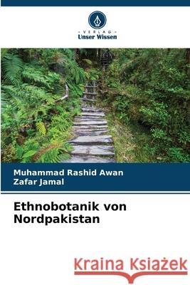 Ethnobotanik von Nordpakistan Rashid Awan, Muhammad, Jamal, Zafar 9786209117060 Verlag Unser Wissen - książka