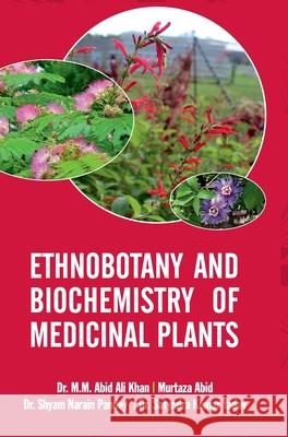 Ethnobotany and Biochemistry of Medicinal Plants M. M. Abid Ali Khan 9789388854290 Discovery Publishing House Pvt Ltd - książka