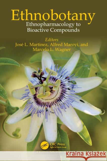 Ethnobotany: Ethnopharmacology to Bioactive Compounds Jos? L. Martinez Alfred Maroyi Marcelo L. Wagner 9781032348155 Taylor & Francis Ltd - książka
