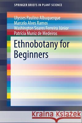 Ethnobotany for Beginners Ulysses Paulino Albuquerque Marcelo Alves Ramos Washington Soares Ferreir 9783319528717 Springer - książka