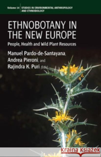 Ethnobotany in the New Europe: People, Health and Wild Plant Resources Pardo-De-Santayana, Manuel 9781845454562  - książka
