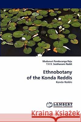 Ethnobotany of the Konda Reddis Mudunuri Panduranga Raju, T V V Seetharami Reddi 9783843392617 LAP Lambert Academic Publishing - książka