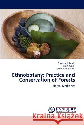 Ethnobotany: Practice and Conservation of Forests Singh, Pradeep K. 9783847312611 LAP Lambert Academic Publishing AG & Co KG - książka