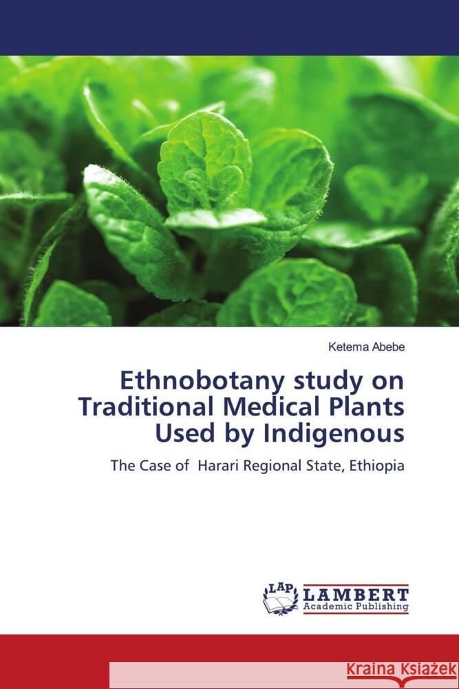 Ethnobotany study on Traditional Medical Plants Used by Indigenous Abebe, Ketema 9786204213491 LAP Lambert Academic Publishing - książka