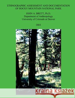 Ethnographic Assessment and Documentation of Rocky Mountain National Park Dr John a. Brett 9781484961339 Createspace - książka