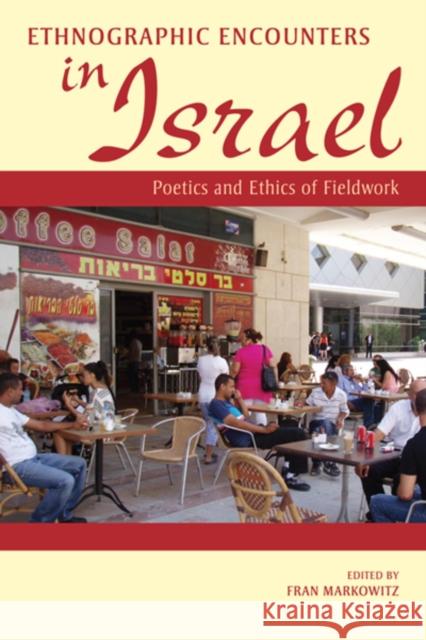 Ethnographic Encounters in Israel: Poetics and Ethics of Fieldwork Markowitz, Fran 9780253008619  - książka