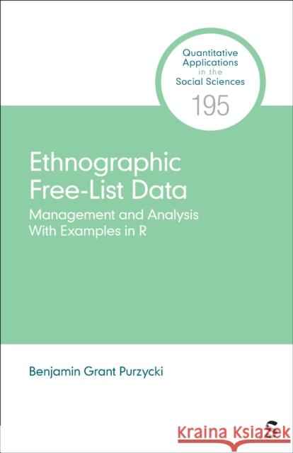 Ethnographic Free-List Data: Management and Analysis With Examples in R Benjamin Grant Purzycki 9781071918425 Sage Publications, Inc - książka