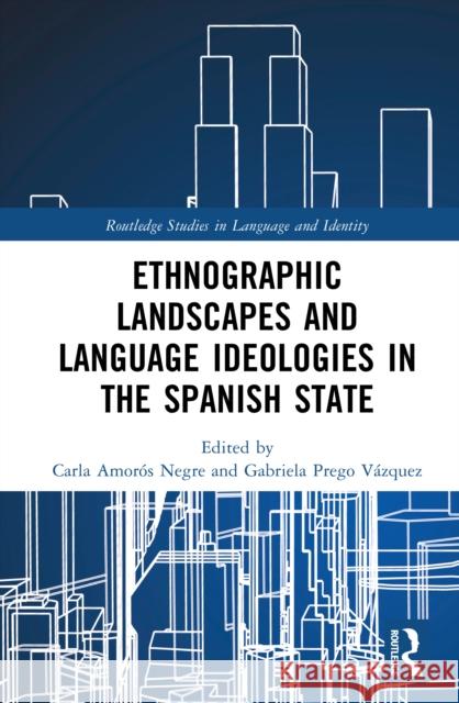Ethnographic Landscapes: Majority/Minority Language Ideologies in the Spanish State Carla Amor? Gabriela Preg 9781032687063 Routledge - książka