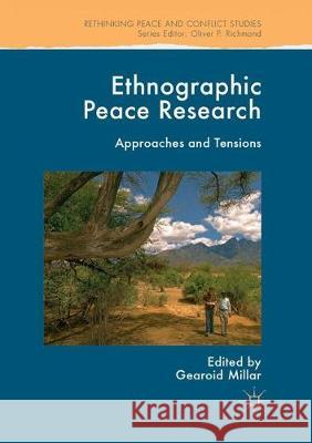 Ethnographic Peace Research: Approaches and Tensions Millar, Gearoid 9783319880556 Palgrave MacMillan - książka