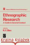 Ethnographic Research: A Guide to General Conduct Ellen, Roy 9780122371813 Academic Press