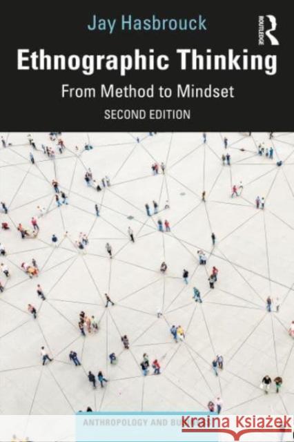 Ethnographic Thinking: From Method to Mindset Jay Hasbrouck 9781032463094 Routledge - książka