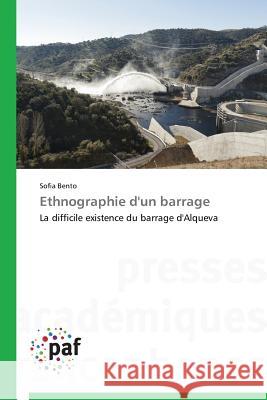 Ethnographie d'un barrage : La difficile existence du barrage d'Alqueva Bento Sofia 9783838147550 Presses Academiques Francophones - książka