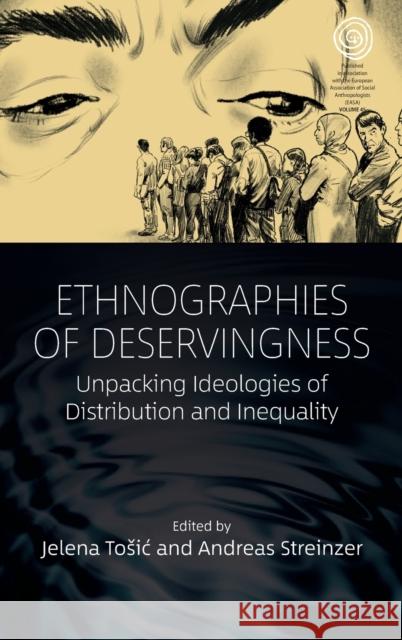 Ethnographies of Deservingness: Unpacking Ideologies of Distribution and Inequality Jelena Tosic Andreas Streinzer 9781800735996 Berghahn Books - książka