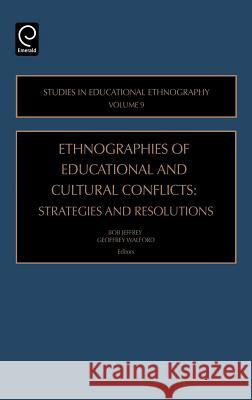 Ethnographies of Education and Cultural Conflicts: Strategies and Resolutions Bob Jeffrey, Geoffrey Walford 9780762311125 Emerald Publishing Limited - książka