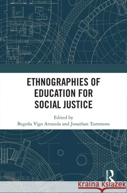 Ethnographies of Education for Social Justice Bego?a Vigo Arrazola Jonathan Tummons 9781041012474 Routledge - książka