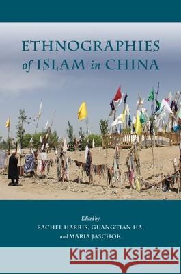 Ethnographies of Islam in China Rachel Harris Guangtian Ha Maria Jaschok 9780824883348 University of Hawaii Press - książka