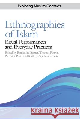 Ethnographies of Islam: Ritual Performances and Everyday Practices Dupret, Baudouin 9780748689842 EDINBURGH UNIVERSITY PRESS - książka