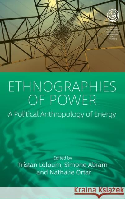 Ethnographies of Power: A Political Anthropology of Energy Tristan Loloum Simone Abram Nathalie Ortar 9781789209792 Berghahn Books - książka