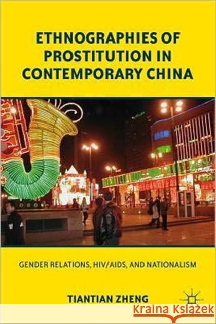 Ethnographies of Prostitution in Contemporary China: Gender Relations, Hiv/Aids, and Nationalism Zheng, T. 9780230340992  - książka