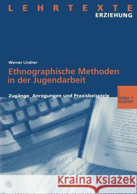 Ethnographische Methoden in Der Jugendarbeit: Zugänge, Anregungen Und Praxisbeispiele Lindner, Werner 9783663012573 Vs Verlag Fur Sozialwissenschaften - książka