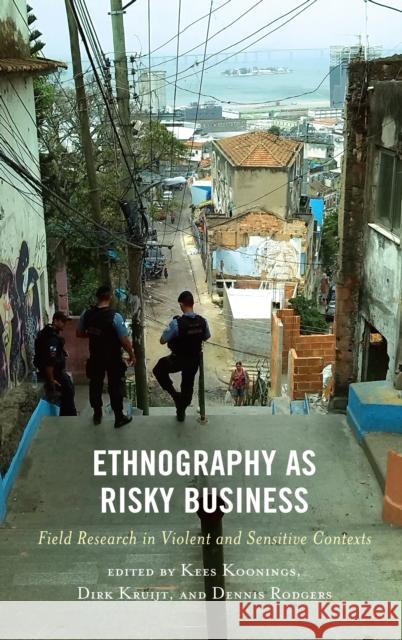 Ethnography as Risky Business: Field Research in Violent and Sensitive Contexts Chris Va Ingeborg Denissen Tessa Diphoorn 9781498598439 Lexington Books - książka