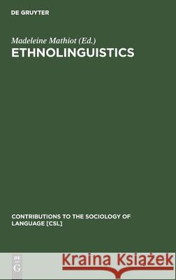 Ethnolinguistics Madeleine Mathiot 9789027975973 Walter de Gruyter - książka
