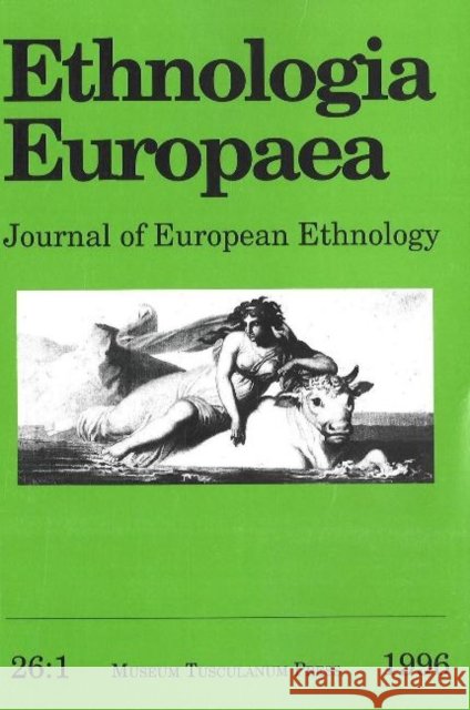 Ethnologia Europaea (Volume 26/1): Journal of European Ethnology Margareta Tellenbach 9788772893426 Museum Tusculanum Press - książka