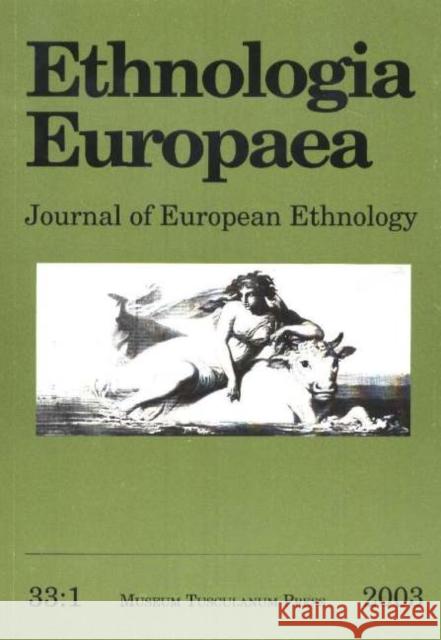 Ethnologia Europaea, Volume 33/1: Journal of European Ethnology Bjarne Stoklun, Peter Niedermuller 9788772898995 Museum Tusculanum Press - książka