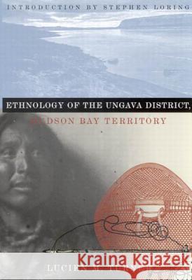 Ethnology of the Ungava District, Hudson Bay Territory Lucien M. Turner 9780773522824 McGill-Queen's University Press - książka