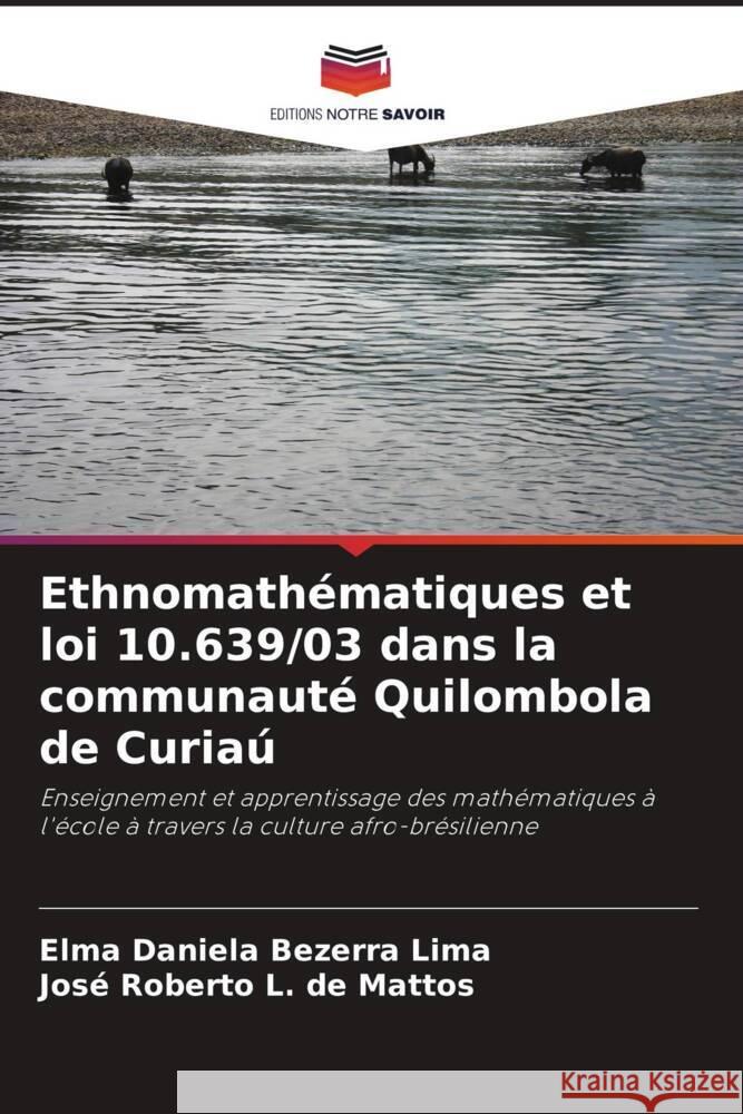 Ethnomath?matiques et loi 10.639/03 dans la communaut? Quilombola de Curia? Elma Daniela Bezerra Lima Jos? Roberto L 9786208277925 Editions Notre Savoir - książka