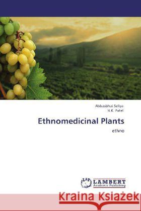 Ethnomedicinal Plants Abbasbhai Seliya, N K Patel 9783848426461 LAP Lambert Academic Publishing - książka