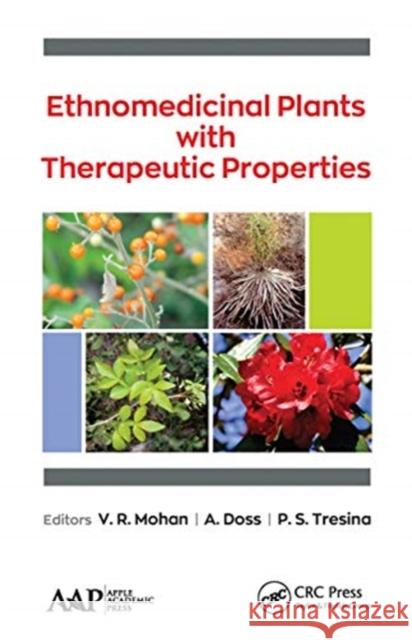 Ethnomedicinal Plants with Therapeutic Properties V. R. Mohan A. Doss P. S. Tresina 9781774634042 Apple Academic Press - książka