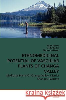 Ethnomedicinal Potential of Vascular Plants of Changa Valley Abdul Razzaq, Abdur Rashid, Muhammad Islam 9783639273045 VDM Verlag - książka