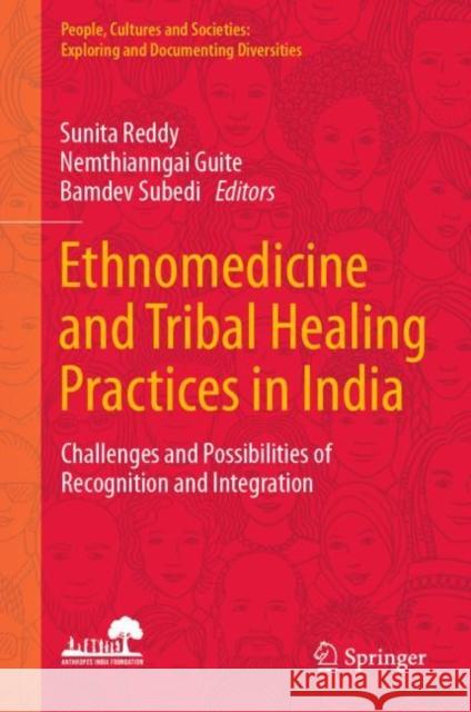 Ethnomedicine and Tribal Healing Practices in India: Challenges and Possibilities of Recognition and Integration Sunita Reddy Nemthianngai Guite Bamdev Subedi 9789811942853 Springer - książka