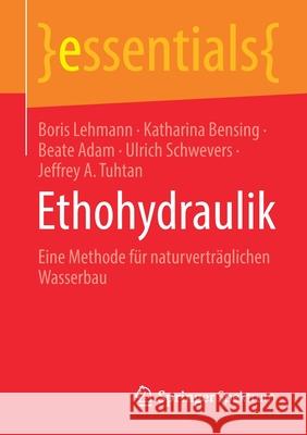 Ethohydraulik: Eine Methode Für Naturverträglichen Wasserbau Lehmann, Boris 9783658328238 Springer Spektrum - książka