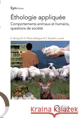 Ethologie appliquée: Comportements animaux et humains, questions de société Alain Boissy, Minh-Hà Pham-Delègue, Claude Baudoin 9782759201914 Eyrolles Group - książka