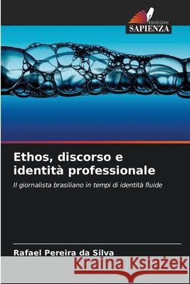 Ethos, discorso e identità professionale Pereira da Silva, Rafael 9786208471668 Edizioni Sapienza - książka