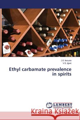 Ethyl carbamate prevalence in spirits Iwouno J. 0.                             Igwe V. S. 9783659353659 LAP Lambert Academic Publishing - książka