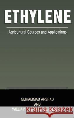 Ethylene: Agricultural Sources and Applications Arshad, Muhammad 9780306466663 Kluwer Academic Publishers - książka