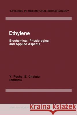 Ethylene: Biochemical, Physiological and Applied Aspects, An International Symposium, Oiryat Anavim, Israel held January 9–12 1984 Y. Fuchs, E. Chalutz 9789400961807 Springer - książka