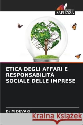 ETICA DEGLI AFFARI E RESPONSABILITÀ SOCIALE DELLE IMPRESE DEVAKI, Dr M 9786209370106 Edizioni Sapienza - książka